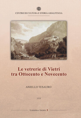 Vetrerie Di Vietri Tra Ottocento E Novecento - Aniello Tesauro - 2018