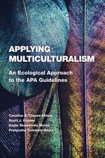 Applying Multiculturalism: An Ecological Approach to the APA Guidelines by Carol