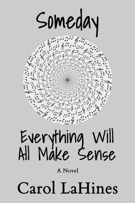 Carol Lahines Someday Everything Will All Make Sense (Taschenbuch)