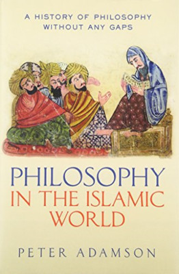 Philosophy in the Islamic World: A history of philosoph - HardBack NEW Peter Ada
