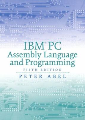 IBM PC Assembly Language and Programming (5th Edition) by Peter Abel