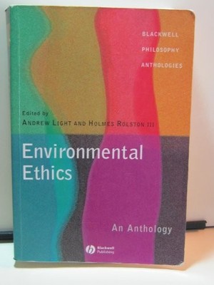 Environmental Ethics: An Anthology (Blackwell Philosophy Antholo