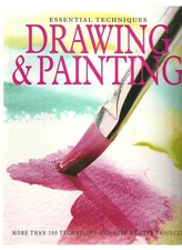 Essential Techniques Drawing  Painting More Than 200 Techniques and Step By...