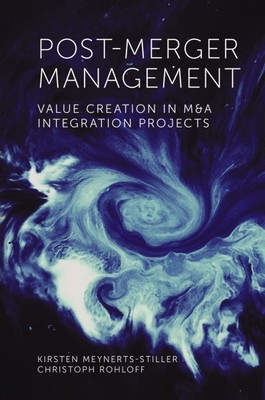 Post-Merger Management : Value Creation in M&A Integration Projects, Hardcove...