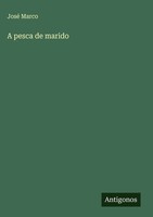 José Marco | A Pesca De Marido | Buch | Spanisch (2025) | Antigonos Verlag