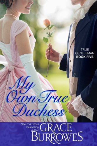 My Own True Duchess: Volume 5 (The True Gentlemen) - Publishing, Grace Burrowes