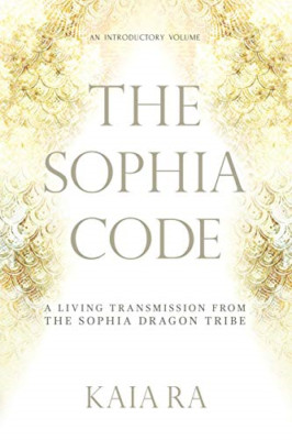 The Sophia Code - Paperback NEW Ra, Kaia 01/08/2016