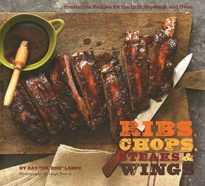 Ribs, Chops, Steaks, & Wings - Hardcover By Lampe, Ray DR. BBQ - GOOD