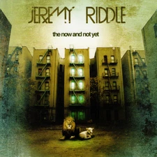 Jeremy Riddle ~ The Now And Not Yet CD 2009 Varietal Records •• NEW ••