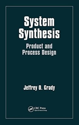 System Synthesis: Product and Process Design by Jeffrey O. Grady NEW