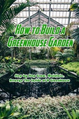Devera Jones How to Build a Greenhouse Garden (Taschenbuch)