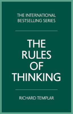 The Rules of Thinking: A personal code to think yourself smarter, wiser and happ