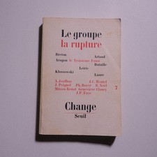 Revue CHANGE numéro 7 (Le Groupe/La Rupture) Breton Bataille Aragon Klossowski