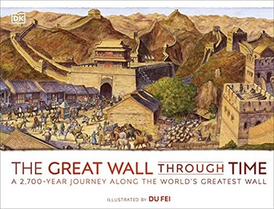 The Great Wall Through Time: A 2,700-Year Journey Along the World's Greatest Wal