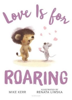 Mike Kerr Love Is for Roaring (Gebundene Ausgabe)