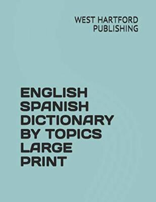 ENGLISH SPANISH DICTIONARY BY TOPICS LARGE PRINT by PUBLISHING, GONSALEZ New-,