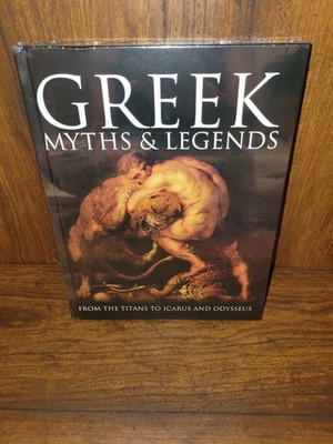 Greek Myths & Legends From the Titans to Icarus and Odysseus Hardcover NEW 
