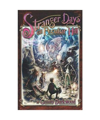 Stranger Days on Peculiar Hill [The Vale of Strange, Band 2], Darkwood, Grimly