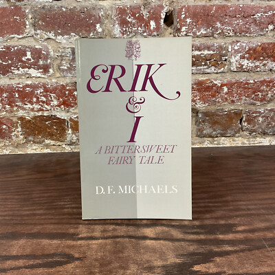 Erik And I: A Bittersweet Fairy Tale  By Michaels, D. F.