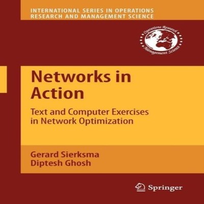 Networks in Action Text and Computer Exercises in Network Optimiz