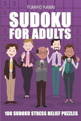Sudoku For Adults: 100 Sudoku Stress Relief Puzzles by Fumiko Kawai (English) Pa