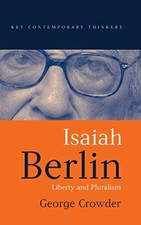 Isaiah Berlin: Liberty, Pluralism and Liberalis, Crowder, Press+=