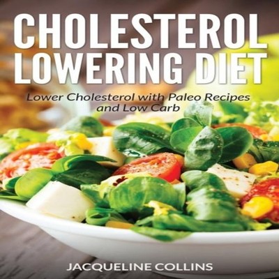 Cholesterol Lowering Diet Lower Cholesterol with Paleo Recipes an