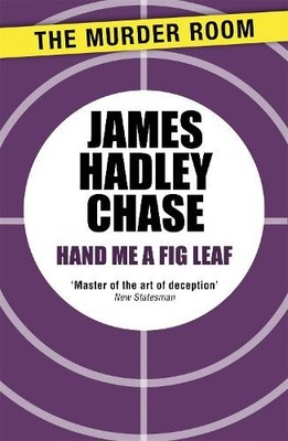 James Hadley Chase Hand Me a Fig-Leaf (Taschenbuch) Murder Room