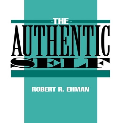 The Authentic Self Robert R. Ehman Hardcover Globe Pe'' Publi