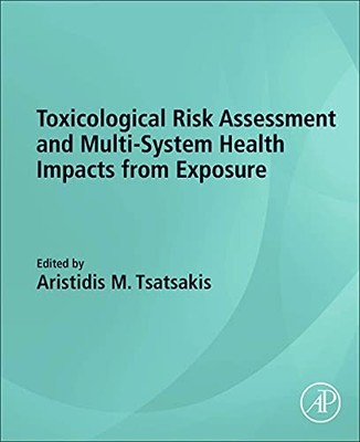 Toxicological Risk Assessment and Multi-System Health Impacts from Exposure by