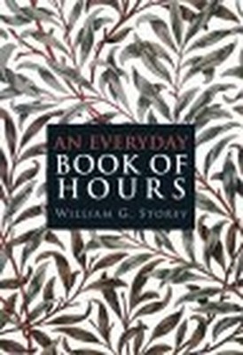 An Everyday Book of Hours: A Four-w..., Storey, William