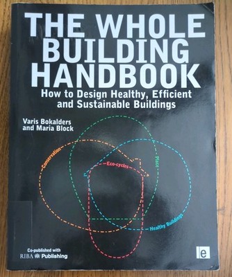 The Whole Building Handbook: How to Design Healthy, Efficient and Sustainable Bu