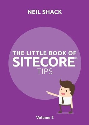 Neil P Shack Little Book of Sitecore(R) Tips (Taschenbuch) Volume