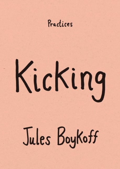 Kicking by Jules Boykoff (Paperback Book)