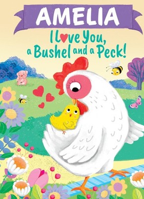 Amelia I Love You, a Bushel and a Peck!: A Sweet Personalized ...