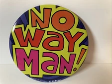 Vintage 1980s - No Way Man! Button / Pin Back  3 1/8”