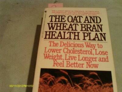 The Oat and Wheat Bran Health Plan: The Delicious Way to Lower C - ACCEPTABLE