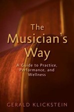 Musicians Way : A Guide to Practice, Performa...