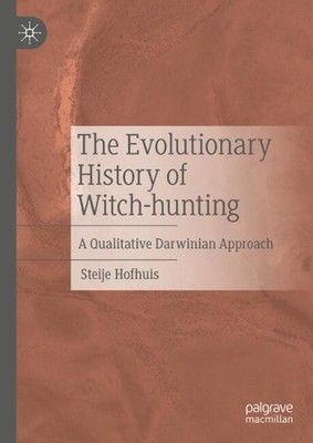 The Evolutionary History of Witch-hunting: A Qualitative Darwinian Approach by S