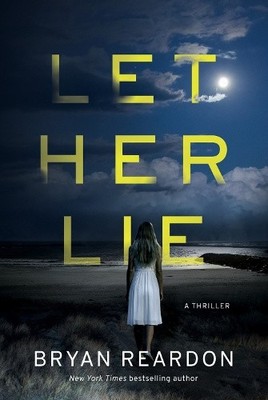 Let Her Lie von Reardon, Bryan [gebunden]