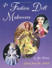 4TH FASHION DOLL MAKEOVERS: LEARN FROM THE ARTISTS V. 4 By Jim Faraone VG