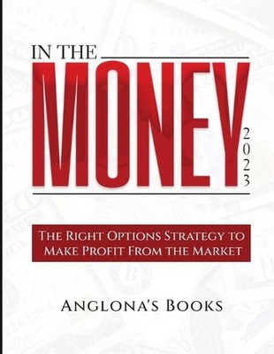 In The Money 2023: The Right Options Strategy to Make Profit From the Market by