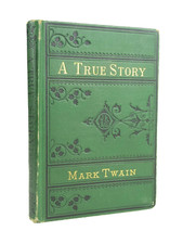 A True Story and The Recent Carnival of Crime by Mark Twain - 1877