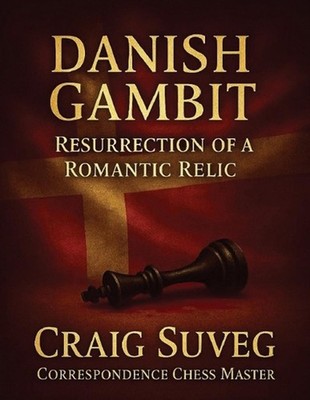 The Danish Gambit: Resurrection of a Romantic Relic by Craig Suveg Paperback Boo
