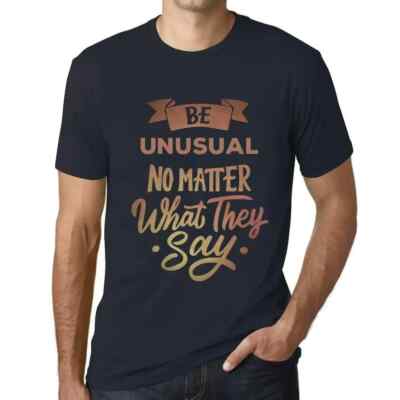 Herren Grafik T-Shirt Sei ungewöhnlich egal was sie sagen   Be Unusual No Matter