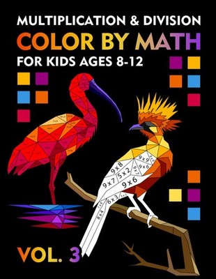 Color by Math Multiplication and Division for Kids Ages 812 VOL.3 Workbook wi...