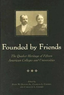 Founded by Friends: The Quaker Heritage of 15 American Colleges and  - VERY GOOD
