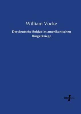 Der deutsche Soldat im amerikanischen B?rgerkriege