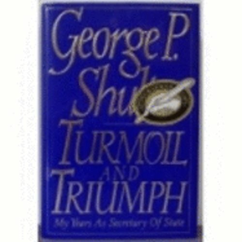 Turmoil and Triumph by George P Shultz 1993 Hardcover Memoir