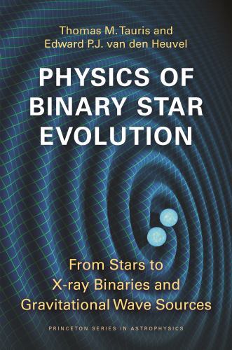 Princeton Series in Astrophysics Ser.: Physics of Binary Star Evolution : ...